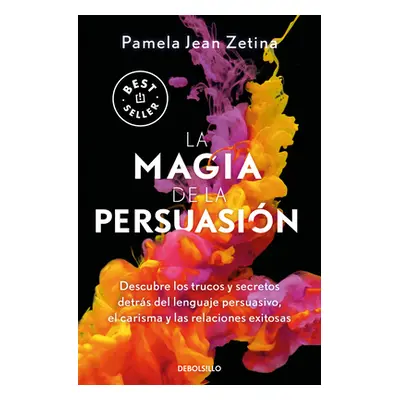 "La Magia de la Persuasin: Descubre Los Trucos Y Secretos Detrs del Lenguaje Pe Rsuasivo, El Car