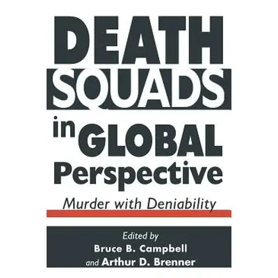 "Death Squads in Global Perspective: Murder with Deniability" - "" ("Campbell B.")