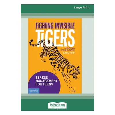 "Fighting Invisible Tigers: Stress Management for Teens [Standard Large Print 16 Pt Edition]" - 