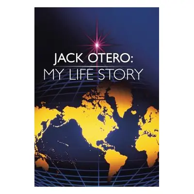 "Jack Otero: My Life Story" - "" ("Otero Jack")