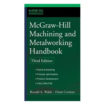 "McGraw-Hill Machining and Metalworking Handbook" - "" ("Cormier Denis")