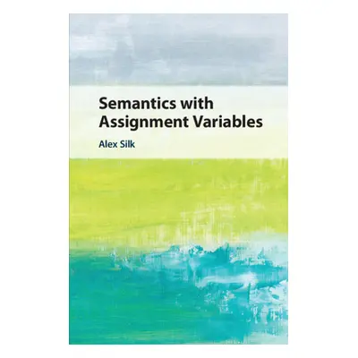 "Semantics with Assignment Variables" - "" ("Silk Alex")