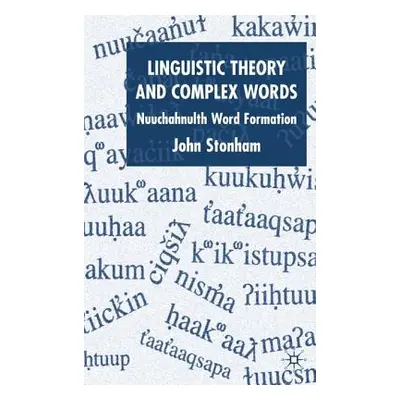 "Linguistic Theory and Complex Words: Nuuchahnulth Word Formation" - "" ("Stonham J.")