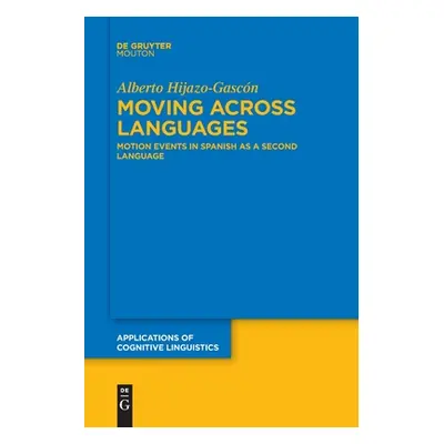 "Moving Across Languages: Motion Events in Spanish as a Second Language" - "" ("Hijazo-Gascn Alb