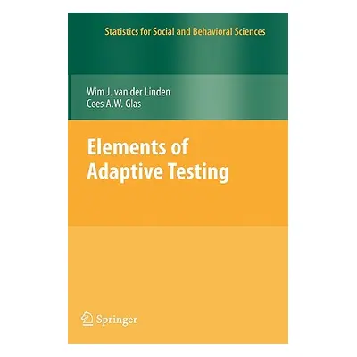 "Elements of Adaptive Testing" - "" ("Van Der Linden Wim J.")