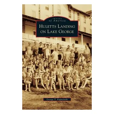 "Huletts Landing on Lake George" - "" ("Kapusinski George T.")