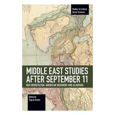 "Middle East Studies After September 11: Neo-Orientalism, American Hegemony and Academia" - "" (