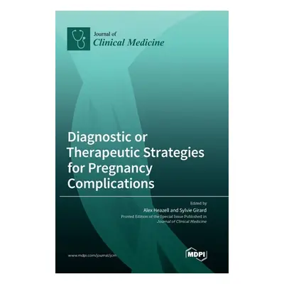 "Diagnostic or Therapeutic Strategies for Pregnancy Complications" - "" ("Heazell Alexander")