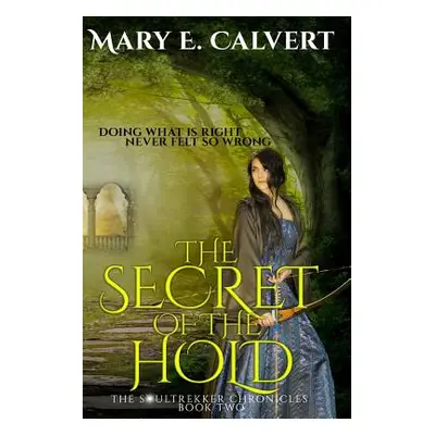 "The Secret of the Hold: Book Two of the Soultrekker Chronicles" - "" ("Calvert Mary E.")