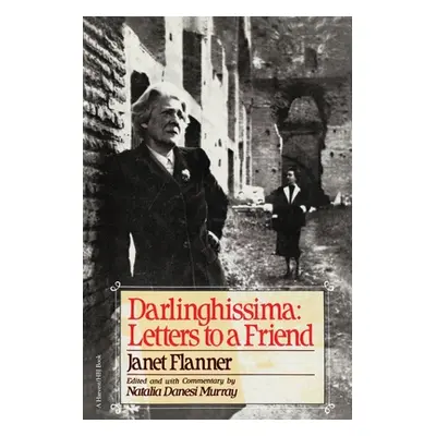 "Darlinghissima: Letters to a Friend" - "" ("Flanner")