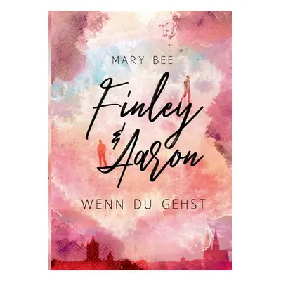 "Finley und Aaron: Wenn du gehst" - "" ("Bee Mary")