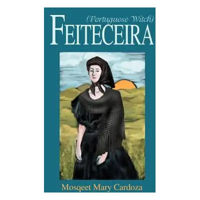 "Feiteceira: (Portuguese Witch)" - "" ("Cardoza Mosqeet Mary")