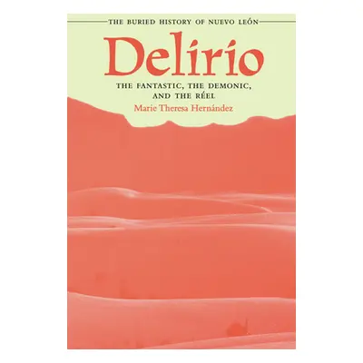 "Delirio--The Fantastic, the Demonic, and the Rel: The Buried History of Nuevo Len" - "" ("Hernn