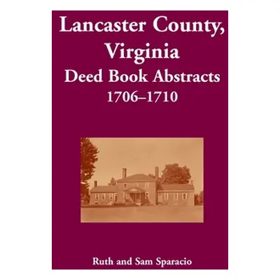 "Lancaster County, Virginia Deed Book, 1706-1710" - "" ("Sparacio Ruth")