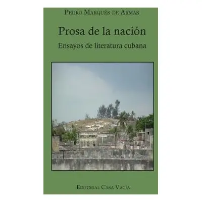 "Prosa de la nacin. Ensayos de literatura cubana" - "" ("Armas Pedro Marqus de")