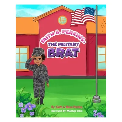 "Faith A. Perkins, The Military Brat" - "" ("Perkins Faith")