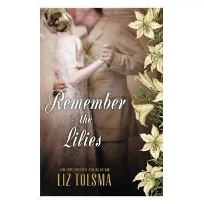 "Remember the Lilies" - "" ("Tolsma Liz")