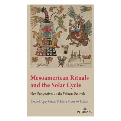 "Mesoamerican Rituals and the Solar Cycle; New Perspectives on the Veintena Festivals" - "" ("Va