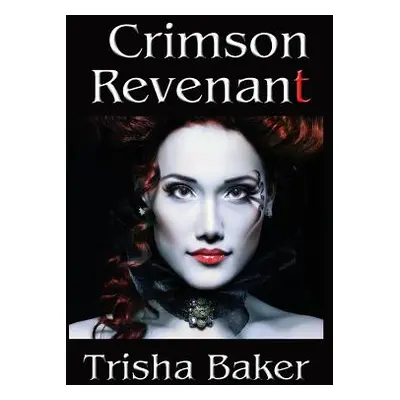 "Crimson Revenant" - "" ("Baker Trisha")