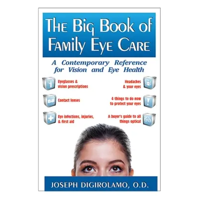 "The Big Book of Family Eye Care: A Contemporary Reference for Vision and Eye Care" - "" ("Digir