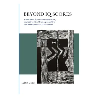 "Beyond IQ Scores: A handbook for clinicians providing neurodiversity affirming cognitive and de