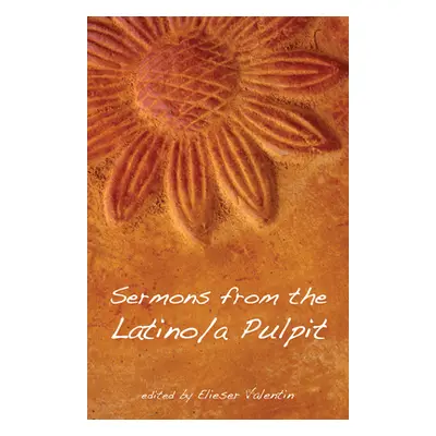 "Sermons from the Latino/a Pulpit" - "" ("Valentin Elieser")