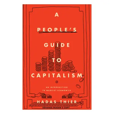 "A People's Guide to Capitalism: An Introduction to Marxist Economics" - "" ("Thier Hadas")