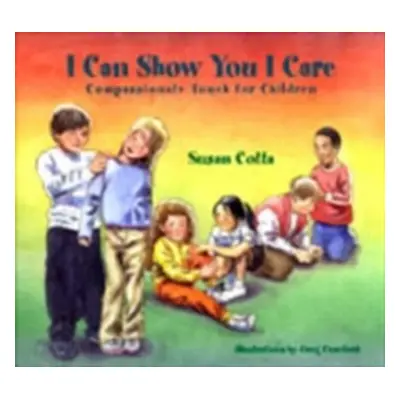 "I Can Show You I Care: Compassionate Touch for Children" - "" ("Cotta Susan")