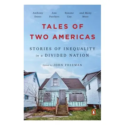 "Tales of Two Americas: Stories of Inequality in a Divided Nation" - "" ("Freeman John")