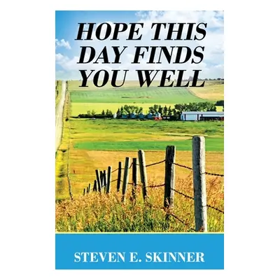 "Hope This Day Finds You Well" - "" ("Skinner Steven E.")