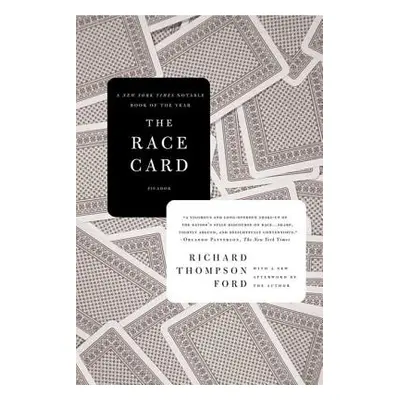 "The Race Card: How Bluffing about Bias Makes Race Relations Worse" - "" ("Ford Richard Thompson