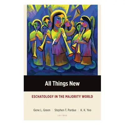 "All Things New: Eschatology in the Majority World" - "" ("Green Gene L.")