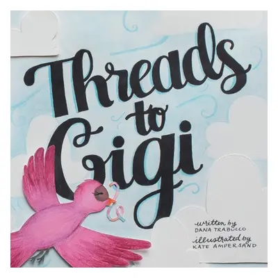 "Threads to Gigi" - "" ("Trabucco Dana")