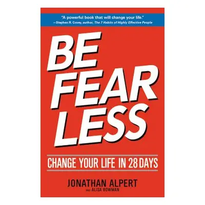 "Be Fearless: Change Your Life in 28 Days" - "" ("Alpert Jonathan")