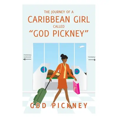 "The Journey of a Caribbean Girl Called God Pickney" - "" ("God Pickney")