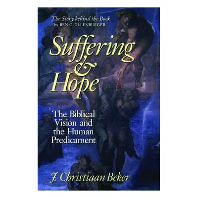 "Suffering and Hope: The Biblical Vision and the Human Predicament" - "" ("Beker Johan Christiaa