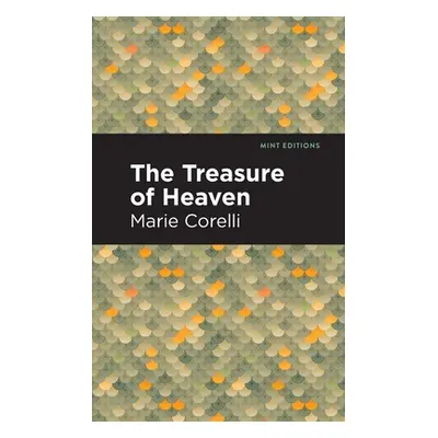 "The Treasure of Heaven: A Romance of Riches" - "" ("Corelli Marie")