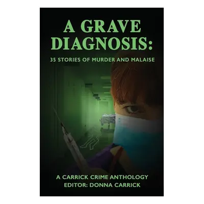 "A Grave Diagnosis: 35 stories of murder and malaise" - "" ("McCracken Rosemary")