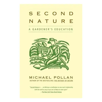 "Second Nature: A Gardener's Education" - "" ("Pollan Michael")