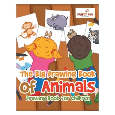 "The Big Drawing Book of Animals: Drawing Book for Children" - "" ("Speedy Kids")