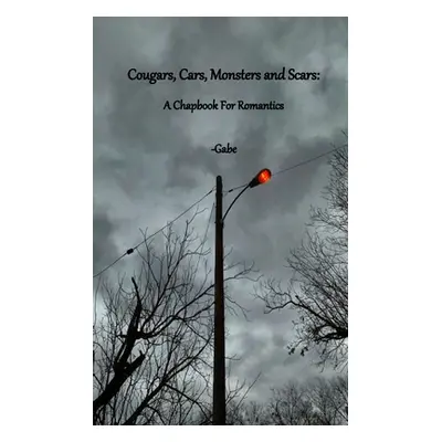 "Cougars, Cars, Monsters and Scars" - "" ("Gabe")