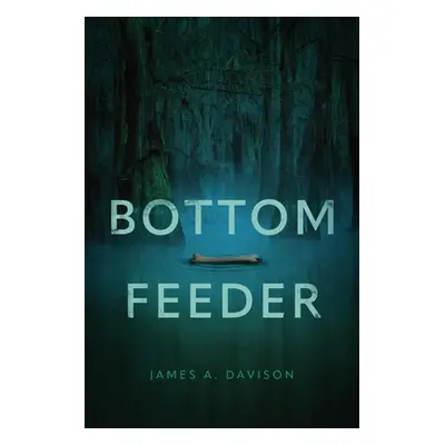 "Bottom Feeder" - "" ("Davison James A.")