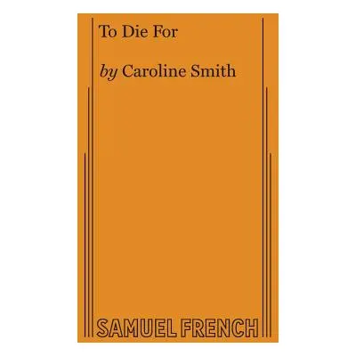 "To Die For" - "" ("Smith Caroline")