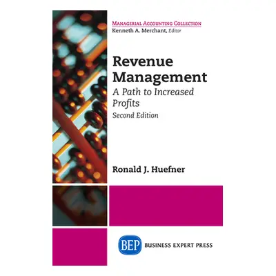 "Revenue Management: A Path to Increased Profits, Second Edition" - "" ("Huefner Ronald")