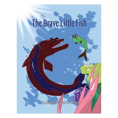 "The Brave Little Fish" - "" ("Figueroa-Rivera Aidaliz")