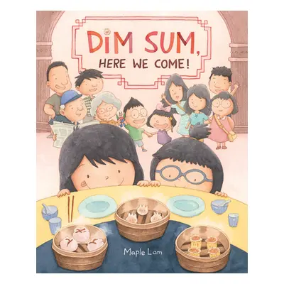 "Dim Sum, Here We Come!" - "" ("Lam Maple")