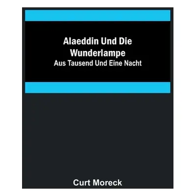 "Alaeddin und die Wunderlampe; aus Tausend und eine Nacht" - "" ("Moreck Curt")