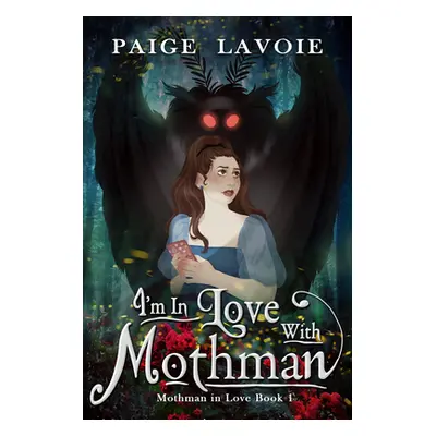 "I'm in Love with Mothman" - "" ("Lavoie Paige")