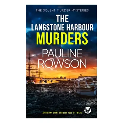 "THE LANGSTONE HARBOUR MURDERS a gripping crime thriller full of twists" - "" ("Rowson Pauline")