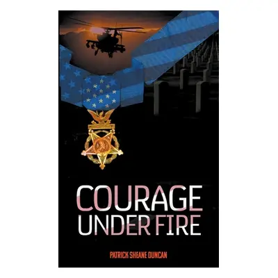 "Courage Under Fire" - "" ("Duncan Patrick Sheane")